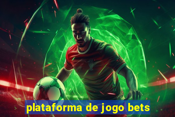 plataforma de jogo bets