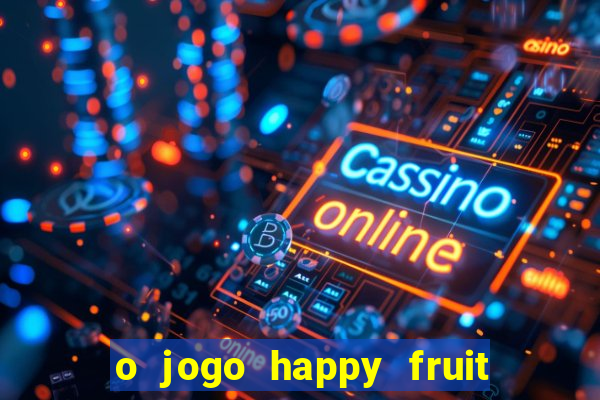 o jogo happy fruit fusion paga mesmo