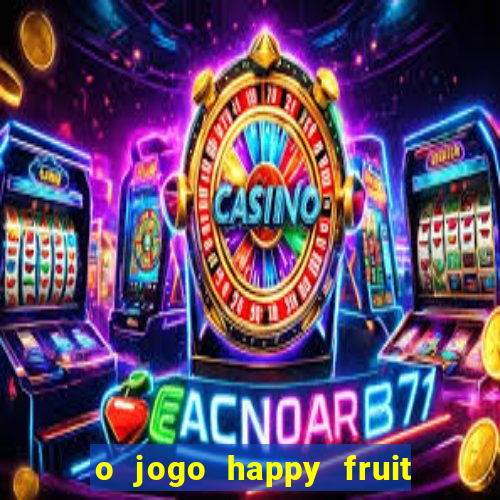 o jogo happy fruit fusion paga mesmo