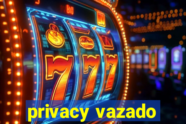 privacy vazado