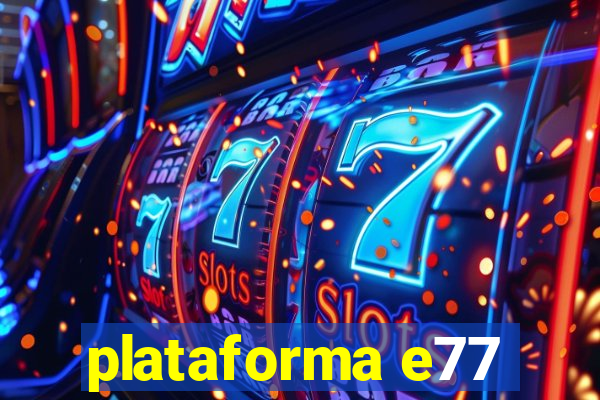 plataforma e77