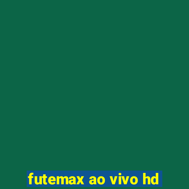 futemax ao vivo hd