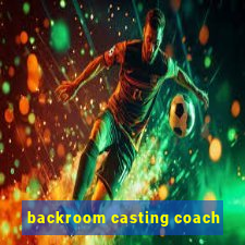 backroom casting coach