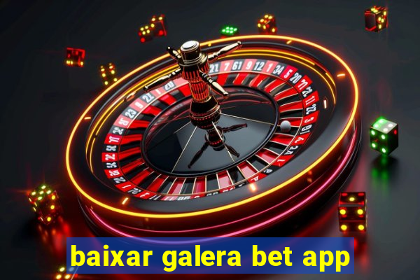 baixar galera bet app