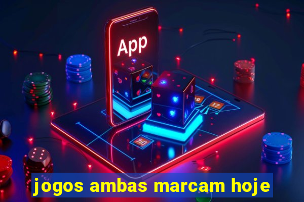 jogos ambas marcam hoje