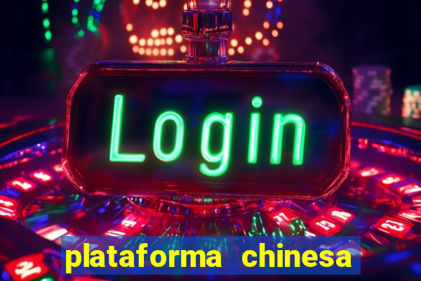 plataforma chinesa para ganhar dinheiro