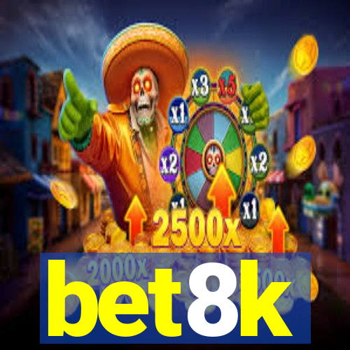 bet8k