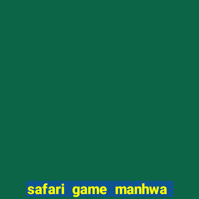 safari game manhwa pt br