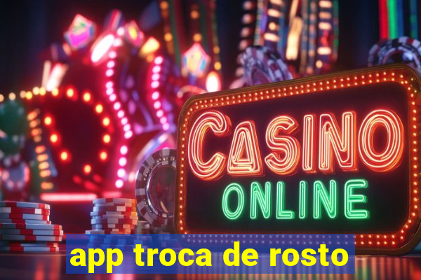 app troca de rosto