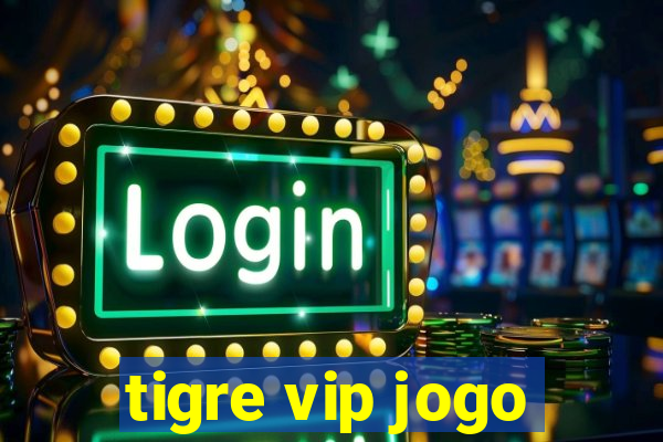 tigre vip jogo