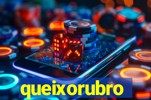 queixorubro