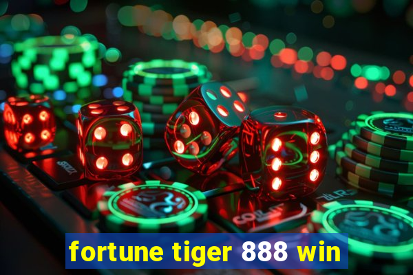 fortune tiger 888 win