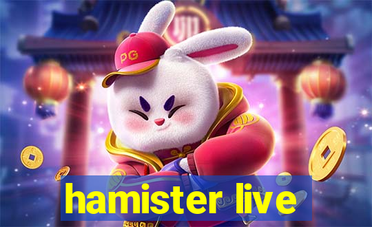 hamister live