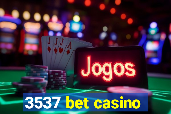 3537 bet casino