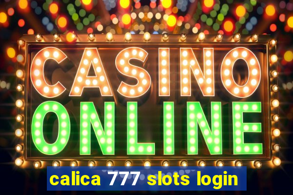 calica 777 slots login