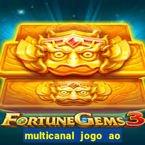 multicanal jogo ao vivo fans