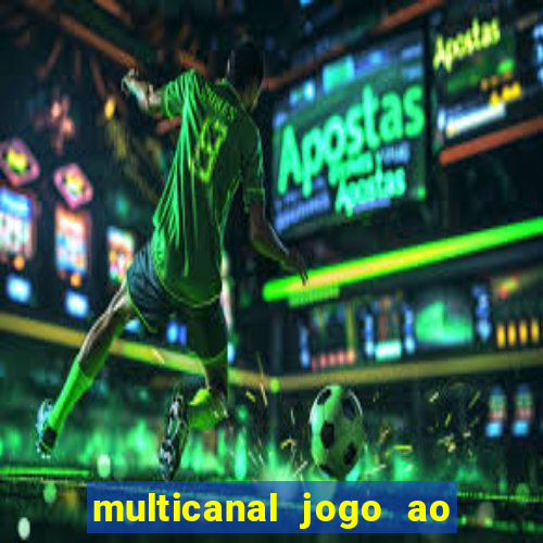 multicanal jogo ao vivo fans