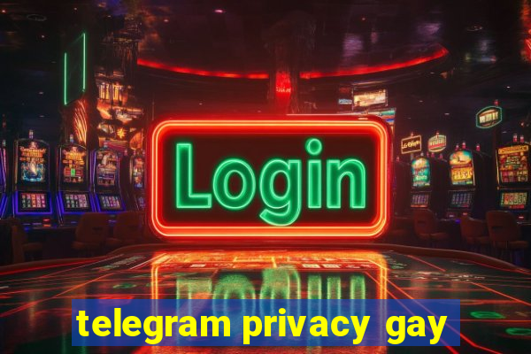 telegram privacy gay