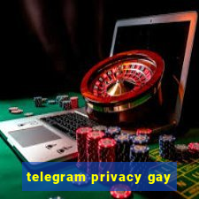 telegram privacy gay