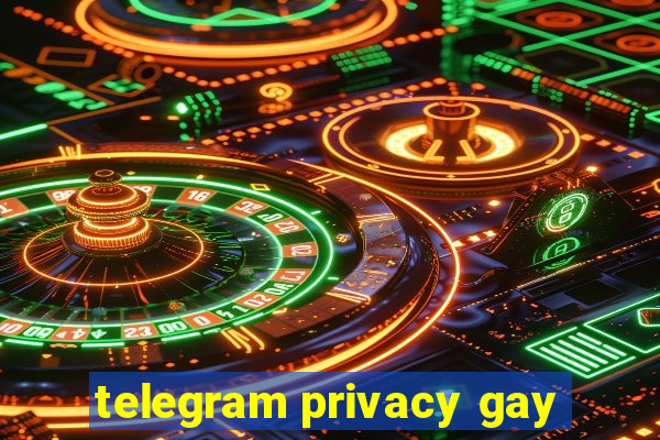 telegram privacy gay