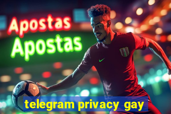 telegram privacy gay