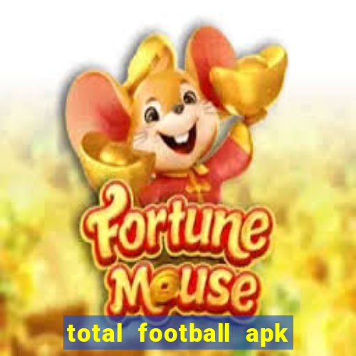 total football apk mod dinheiro infinito