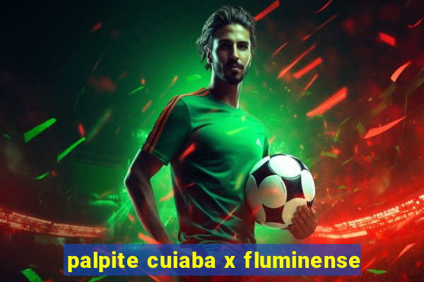 palpite cuiaba x fluminense