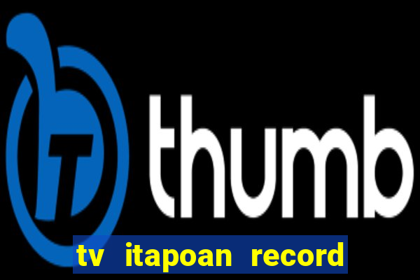 tv itapoan record bahia ao vivo