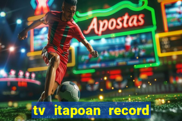 tv itapoan record bahia ao vivo