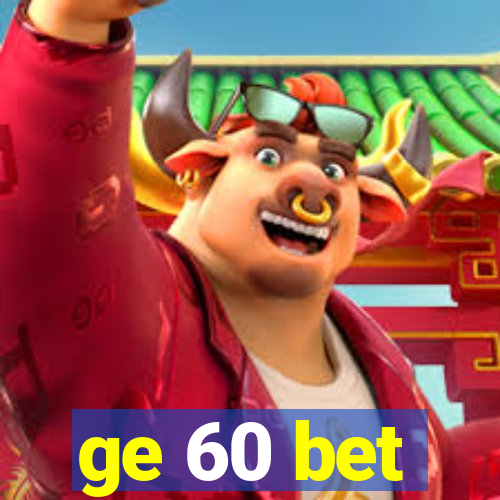 ge 60 bet