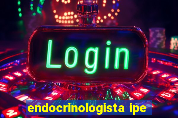 endocrinologista ipe