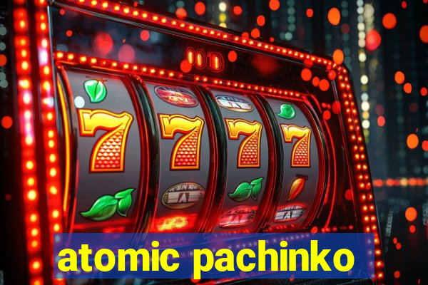 atomic pachinko