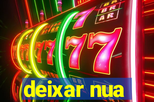 deixar nua