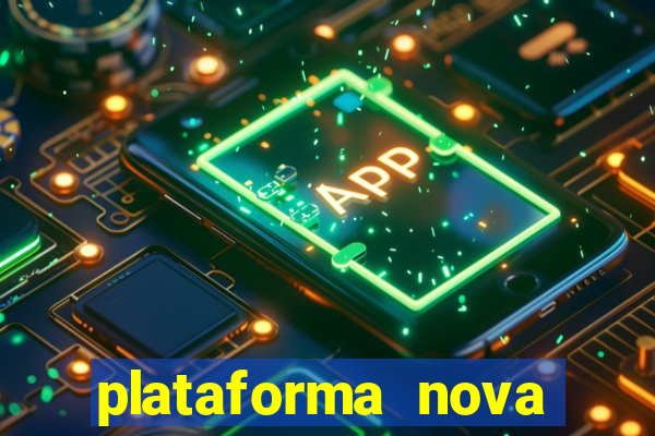 plataforma nova pagando bem