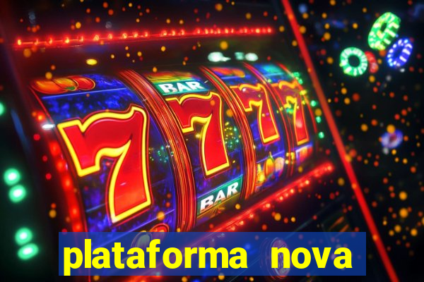 plataforma nova pagando bem