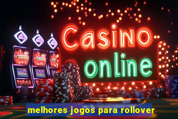 melhores jogos para rollover