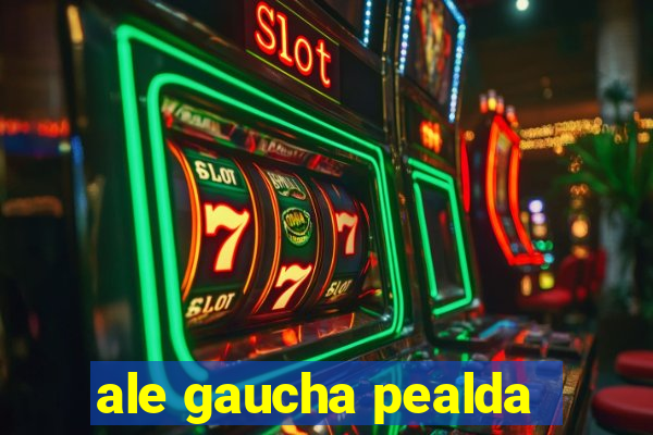 ale gaucha pealda