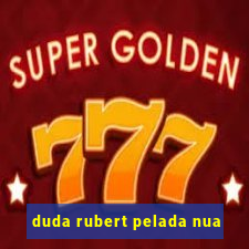 duda rubert pelada nua