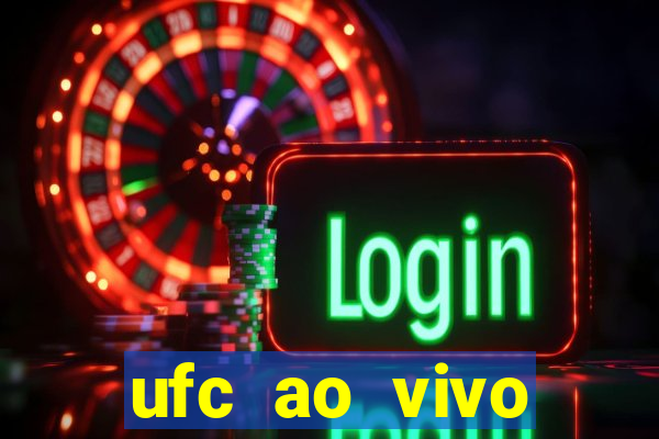 ufc ao vivo assistir online