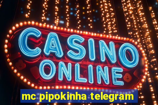 mc pipokinha telegram