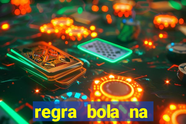 regra bola na trave betano