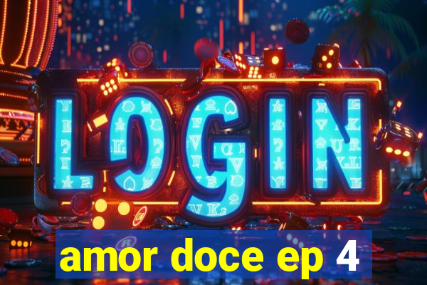 amor doce ep 4