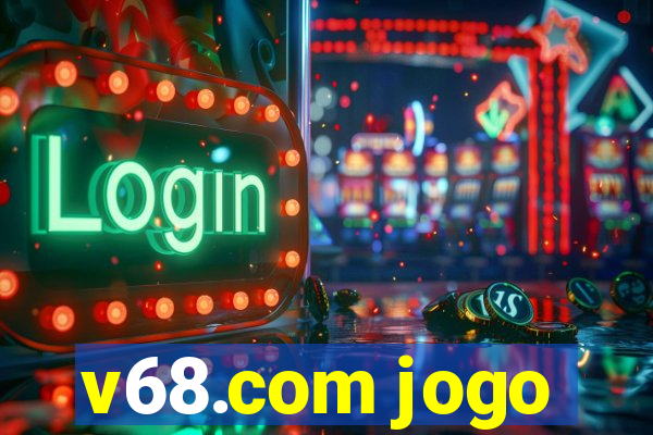 v68.com jogo