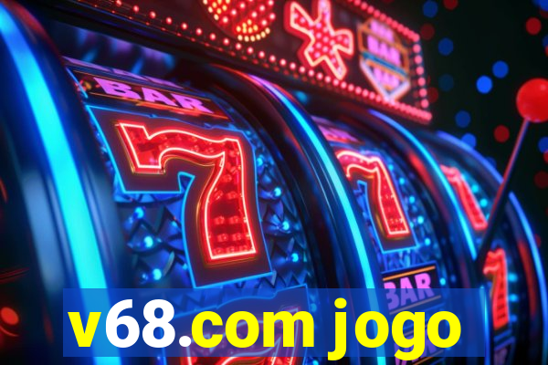 v68.com jogo