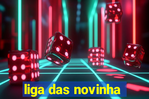 liga das novinha