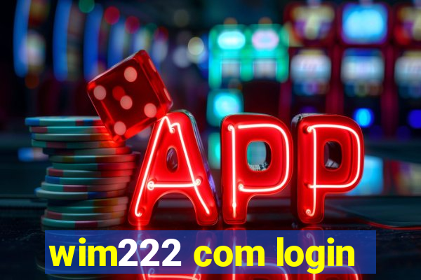 wim222 com login