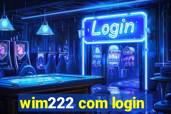 wim222 com login