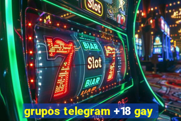 grupos telegram +18 gay