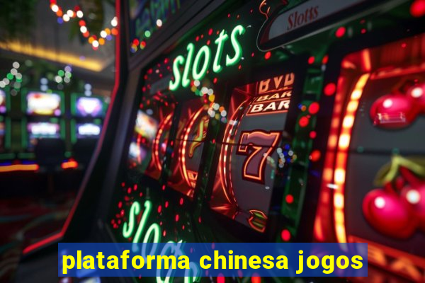 plataforma chinesa jogos