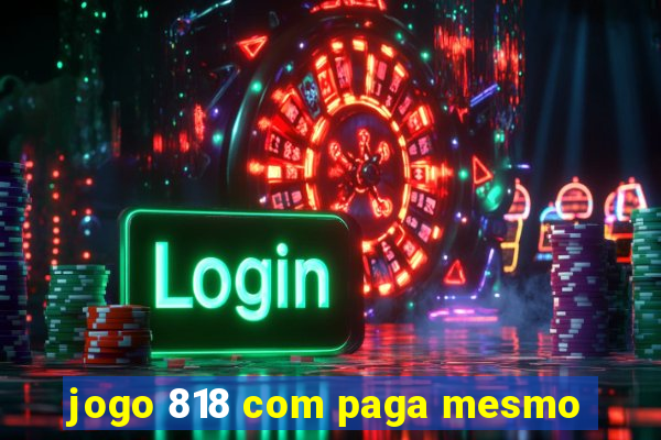 jogo 818 com paga mesmo